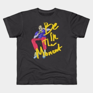 Be in the moment Kids T-Shirt